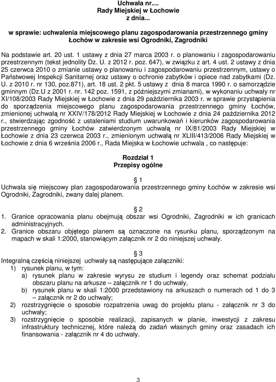 2 ustawy z dnia 25 czerwca 2010 o zmianie ustawy o planowaniu i zagospodarowaniu przestrzennym, ustawy o Państwowej Inspekcji Sanitarnej oraz ustawy o ochronie zabytków i opiece nad zabytkami (Dz. U.