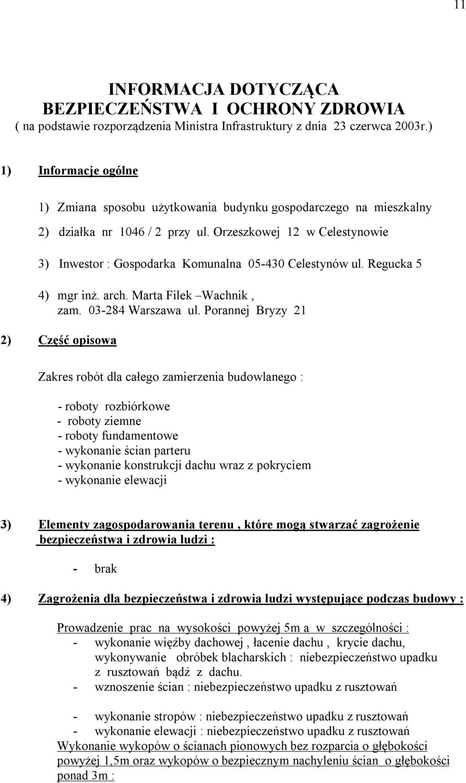 Orzeszkowej 12 w Celestynowie 3) Inwestor : Gospodarka Komunalna 05-430 Celestynów ul. Regucka 5 4) mgr inż. arch. Marta Filek Wachnik, zam. 03-284 Warszawa ul.