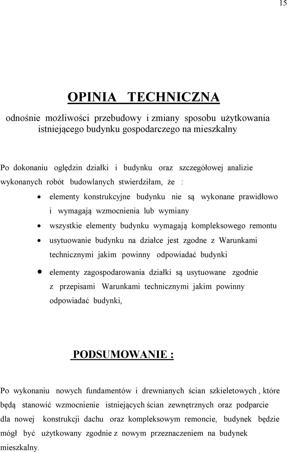 usytuowanie budynku na działce jest zgodne z Warunkami technicznymi jakim powinny odpowiadać budynki elementy zagospodarowania działki są usytuowane zgodnie z przepisami Warunkami technicznymi jakim