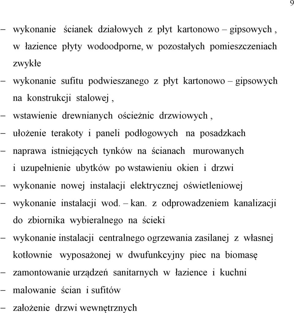 wstawieniu okien i drzwi wykonanie nowej instalacji elektrycznej oświetleniowej wykonanie instalacji wod. kan.