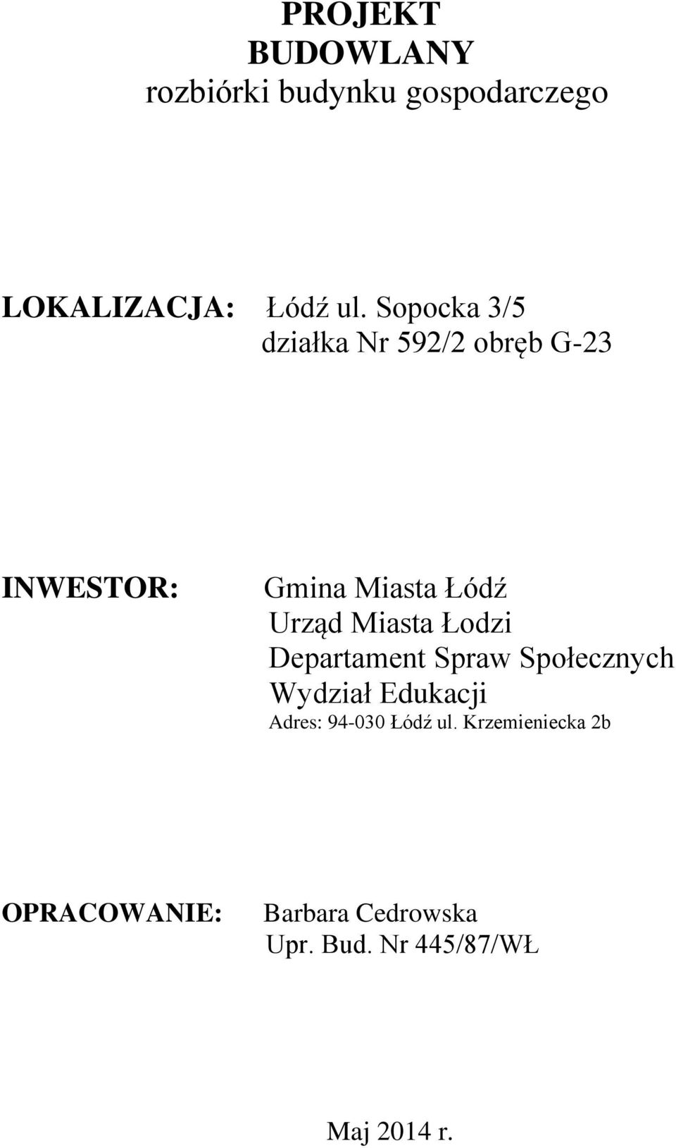 Miasta Łodzi Departament Spraw Społecznych Wydział Edukacji Adres: 94-030