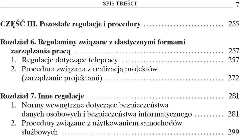 Procedura związana z realizacją projektów (zarządzanie projektami)... 272 Rozdział 7. Inne regulacje... 281 1.