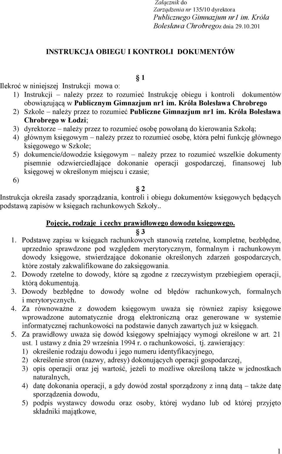 201 INSTRUKCJA OBIEGU I KONTROLI DOKUMENTÓW 1 Ilekroć w niniejszej Instrukcji mowa o: 1) Instrukcji należy przez to rozumieć Instrukcję obiegu i kontroli dokumentów obowiązującą w Publicznym