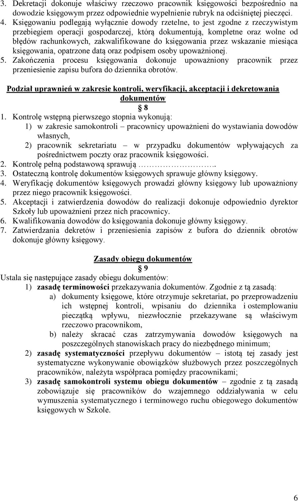 księgowania przez wskazanie miesiąca księgowania, opatrzone datą oraz podpisem osoby upoważnionej. 5.