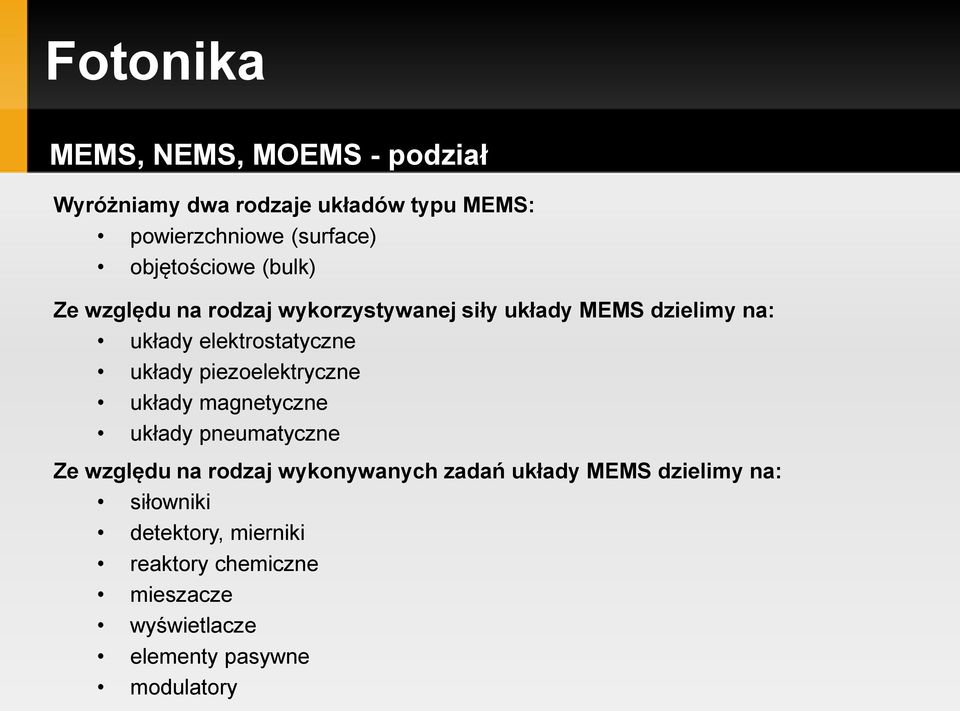 piezoelektryczne układy magnetyczne układy pneumatyczne Ze względu na rodzaj wykonywanych zadań układy MEMS