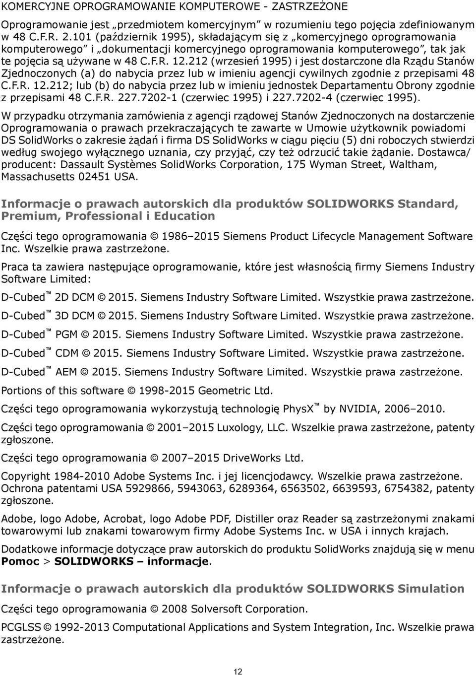 212 (wrzesień 1995) i jest dostarczone dla Rządu Stanów Zjednoczonych (a) do nabycia przez lub w imieniu agencji cywilnych zgodnie z przepisami 48 C.F.R. 12.