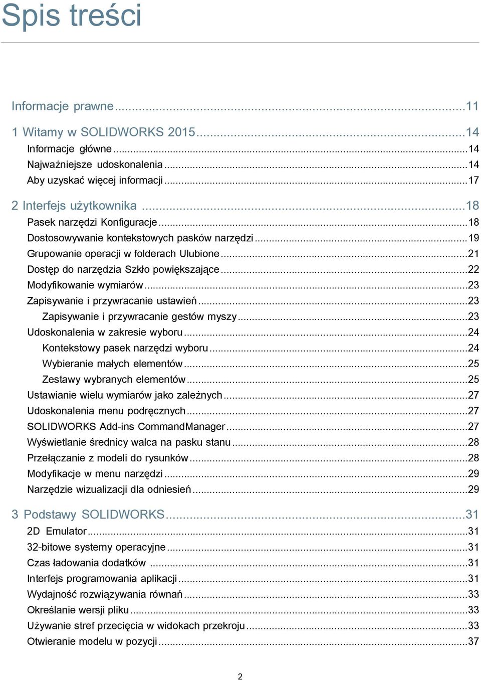 ..23 Zapisywanie i przywracanie ustawień...23 Zapisywanie i przywracanie gestów myszy...23 Udoskonalenia w zakresie wyboru...24 Kontekstowy pasek narzędzi wyboru...24 Wybieranie małych elementów.