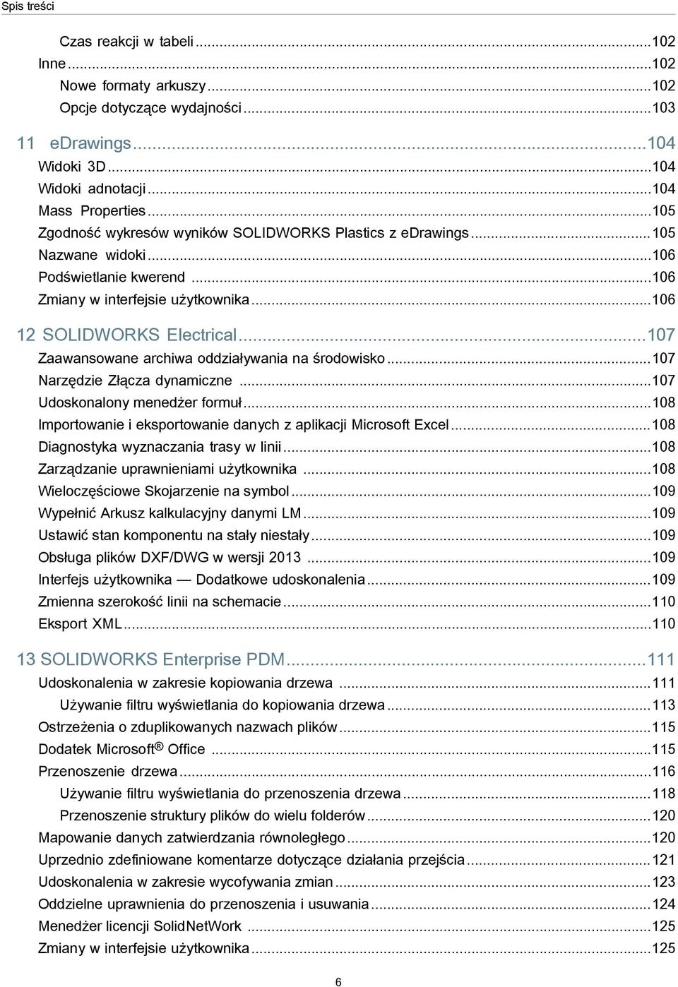 ..107 Zaawansowane archiwa oddziaływania na środowisko...107 Narzędzie Złącza dynamiczne...107 Udoskonalony menedżer formuł...108 Importowanie i eksportowanie danych z aplikacji Microsoft Excel.