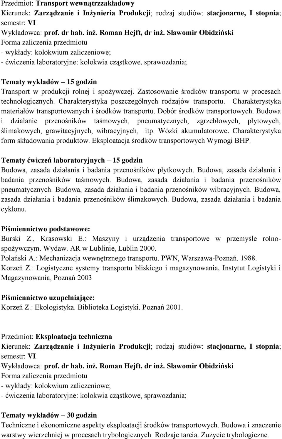 Zastosowanie środków transportu w procesach technologicznych. Charakterystyka poszczególnych rodzajów transportu. Charakterystyka materiałów transportowanych i środków transportu.