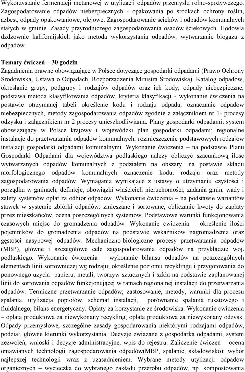 Zasady przyrodniczego zagospodarowania osadów ściekowych. Hodowla dżdżownic kalifornijskich jako metoda wykorzystania odpadów, wytwarzanie biogazu z odpadów.