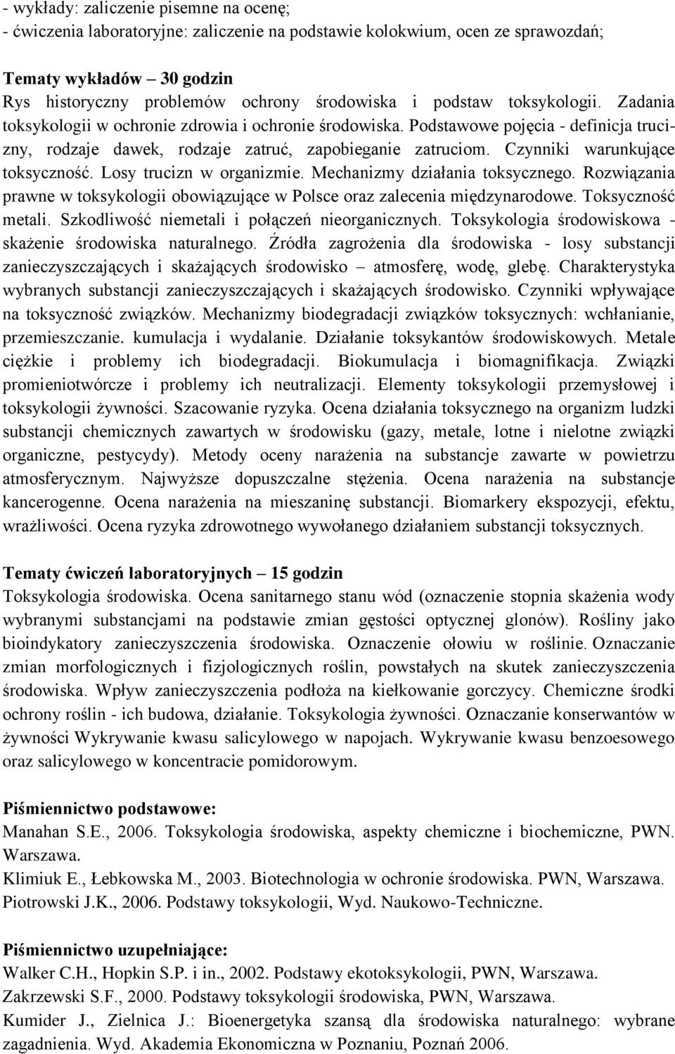 Losy trucizn w organizmie. Mechanizmy działania toksycznego. Rozwiązania prawne w toksykologii obowiązujące w Polsce oraz zalecenia międzynarodowe. Toksyczność metali.