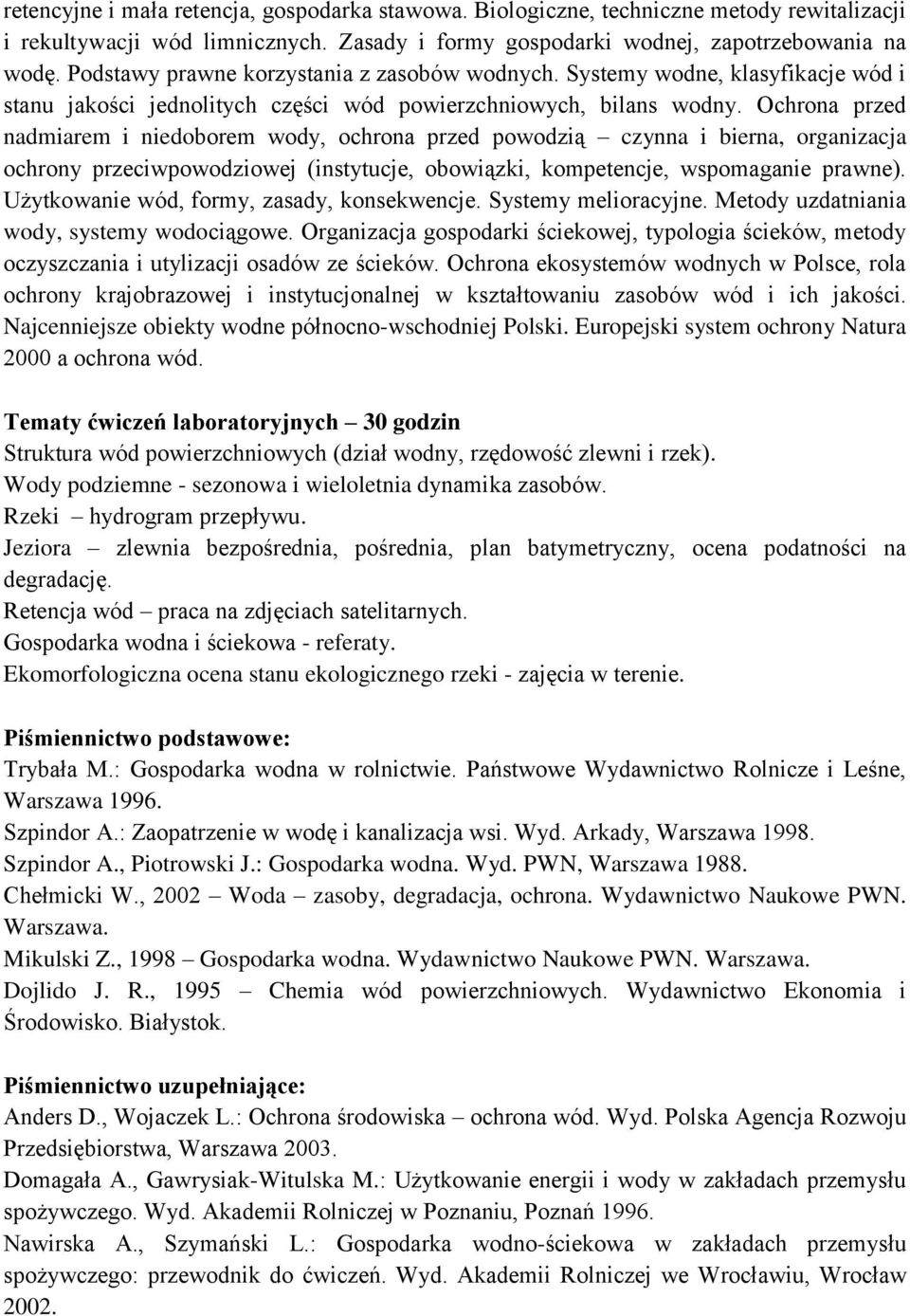 Ochrona przed nadmiarem i niedoborem wody, ochrona przed powodzią czynna i bierna, organizacja ochrony przeciwpowodziowej (instytucje, obowiązki, kompetencje, wspomaganie prawne).