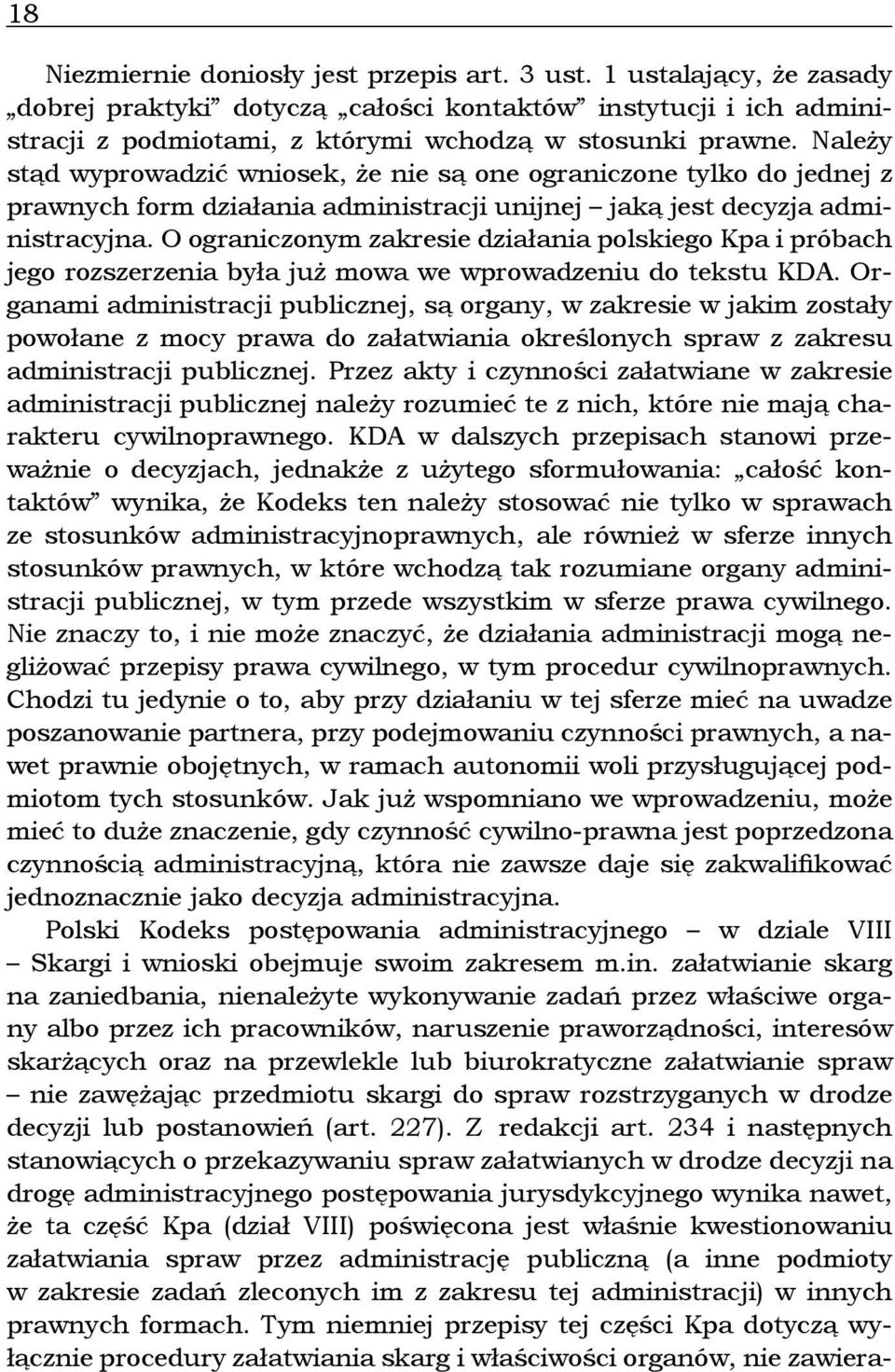 O ograniczonym zakresie działania polskiego Kpa i próbach jego rozszerzenia była już mowa we wprowadzeniu do tekstu KDA.