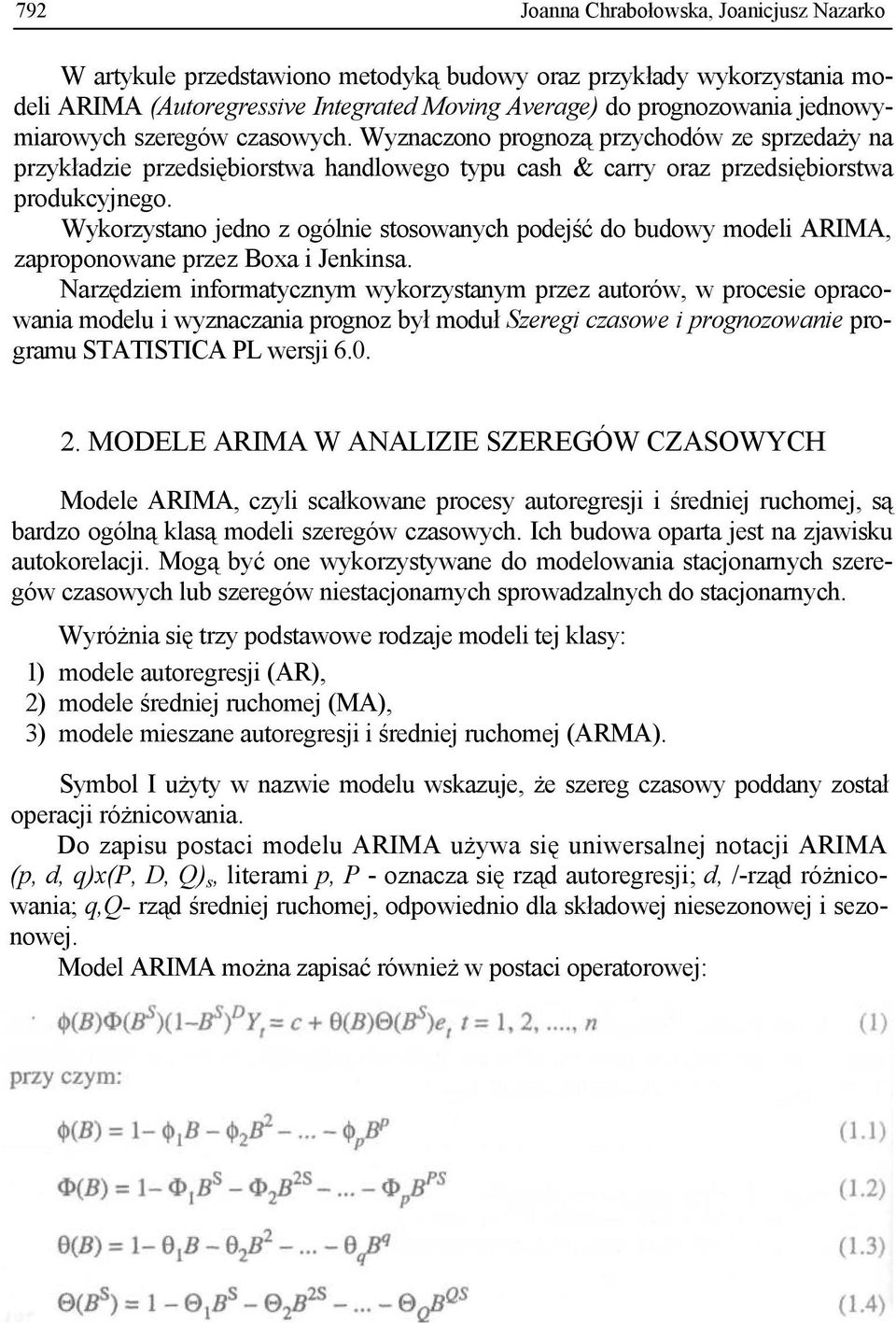 Wykorzystano jedno z ogólnie stosowanych podejść do budowy modeli ARIMA, zaproponowane przez Boxa i Jenkinsa.