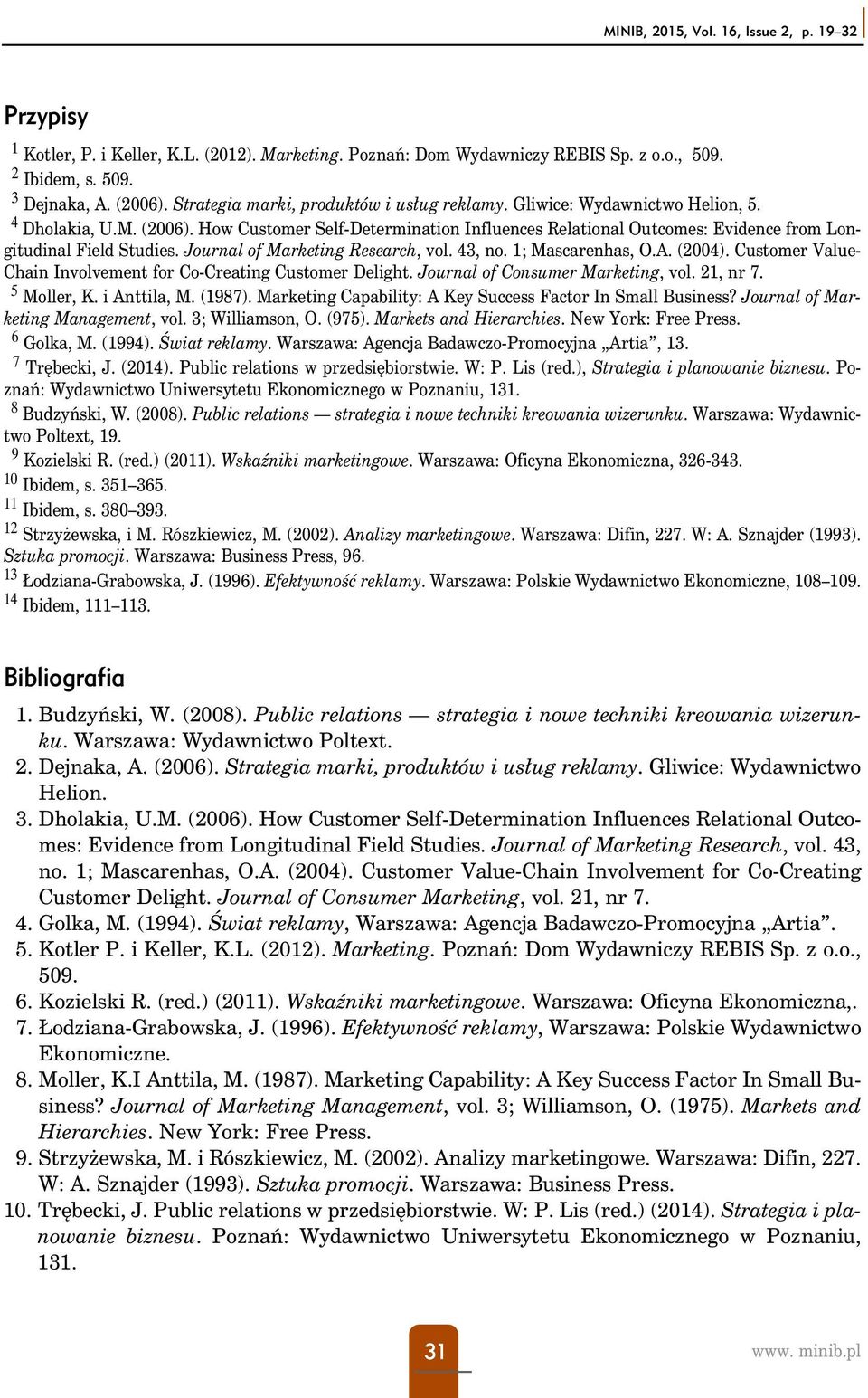 How Customer Self-Determination Influences Relational Outcomes: Evidence from Longitudinal Field Studies. Journal of Marketing Research, vol. 43, no. 1; Mascarenhas, O.A. (2004).