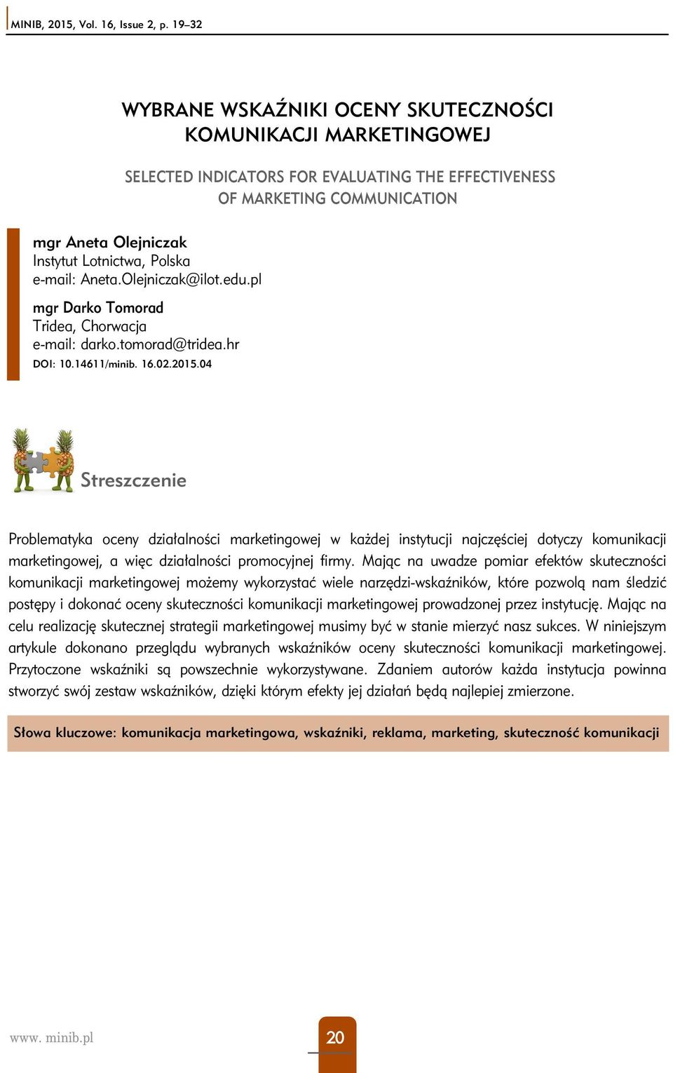 e-mail: Aneta.Olejniczak@ilot.edu.pl mgr Darko Tomorad Tridea, Chorwacja e-mail: darko.tomorad@tridea.hr DOI: 10.14611/minib. 16.02.2015.