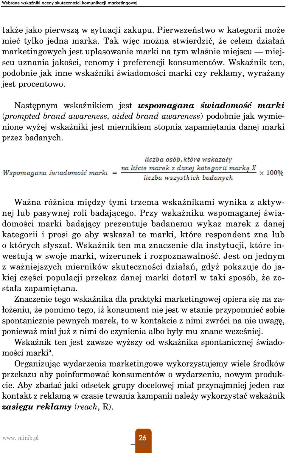 Wskaźnik ten, podobnie jak inne wskaźniki świadomości marki czy reklamy, wyrażany jest procentowo.