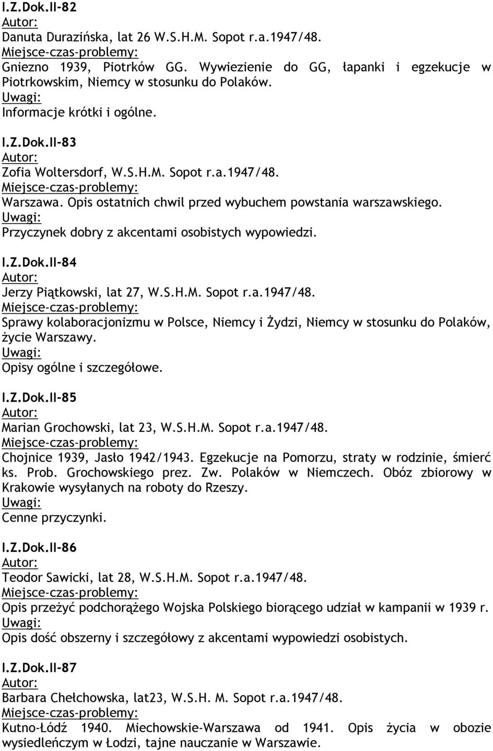 Przyczynek dobry z akcentami osobistych wypowiedzi. I.Z.Dok.II-84 Jerzy Piątkowski, lat 27, W.S.H.M. Sopot r.a.1947/48.