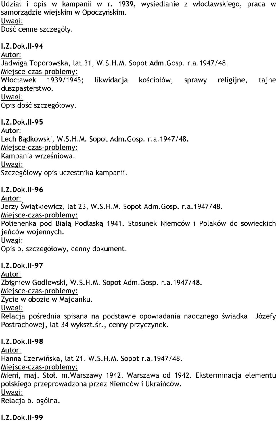 Szczegółowy opis uczestnika kampanii. I.Z.Dok.II-96 Jerzy Świątkiewicz, lat 23, W.S.H.M. Sopot Adm.Gosp. r.a.1947/48. Polienenka pod Białą Podlaską 1941.