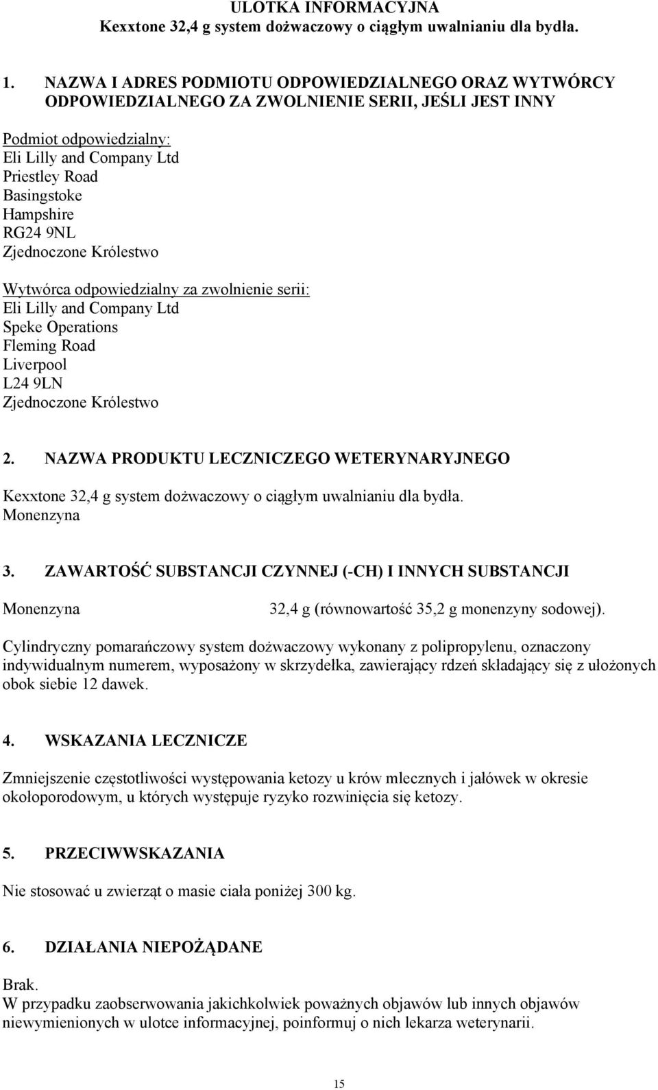 9NL Zjednoczone Królestwo Wytwórca odpowiedzialny za zwolnienie serii: Eli Lilly and Company Ltd Speke Operations Fleming Road Liverpool L24 9LN Zjednoczone Królestwo 2.