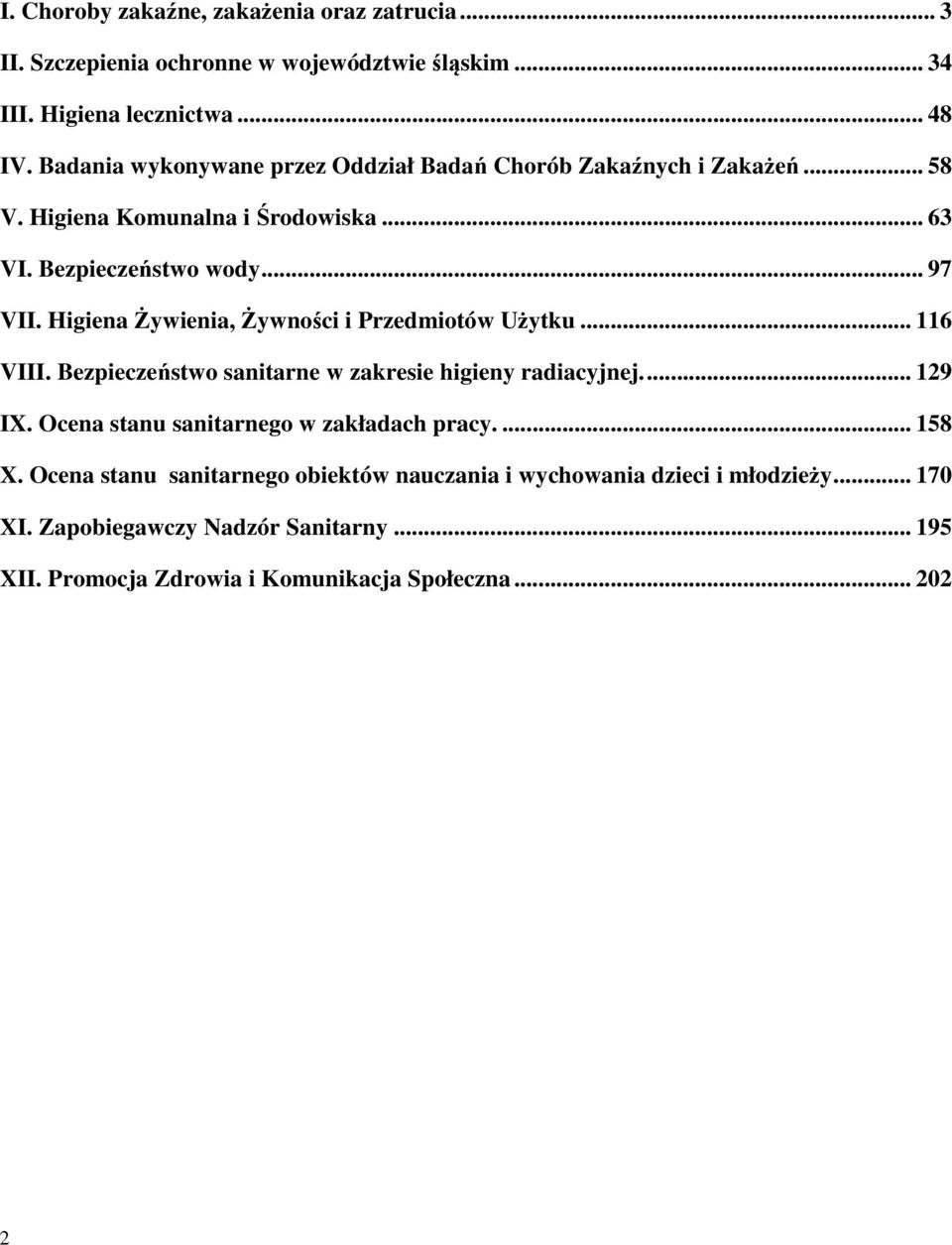 Higiena Żywienia, Żywności i Przedmiotów Użytku... 116 VIII. Bezpieczeństwo sanitarne w zakresie higieny radiacyjnej.... 129 IX.