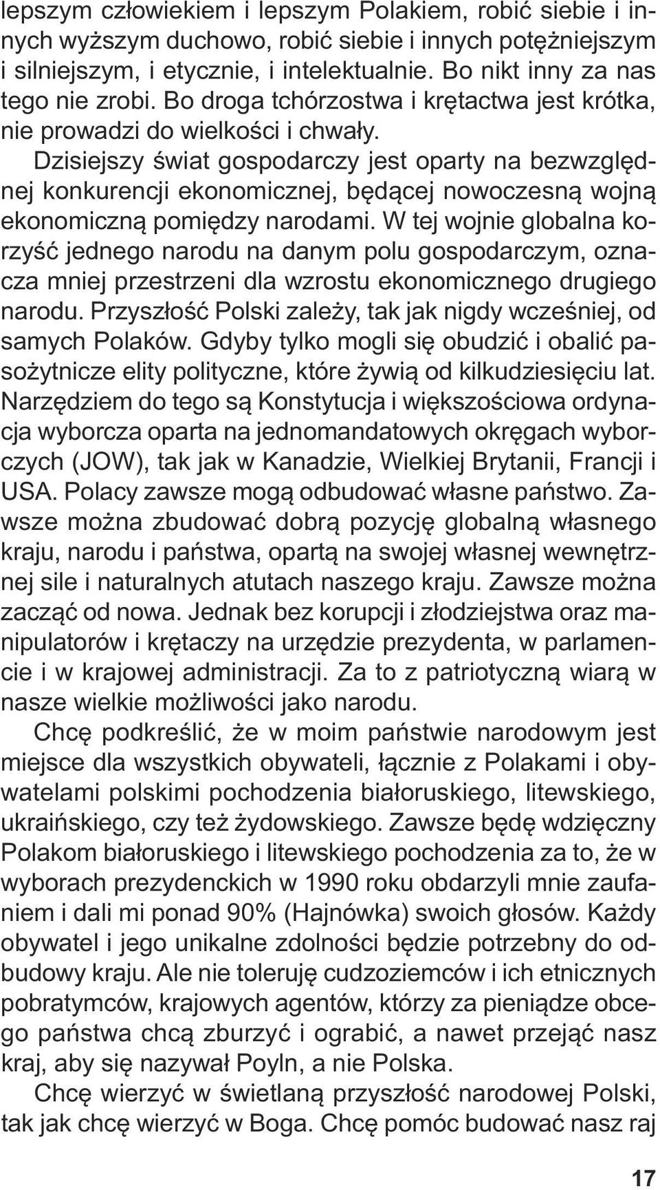 Dzi siej szy świat go spo dar czy jest opar ty na bez względ - nej kon ku ren cji eko no micz nej, bę dą cej no wo cze sną woj ną eko no micz ną po mię dzy na ro da mi.