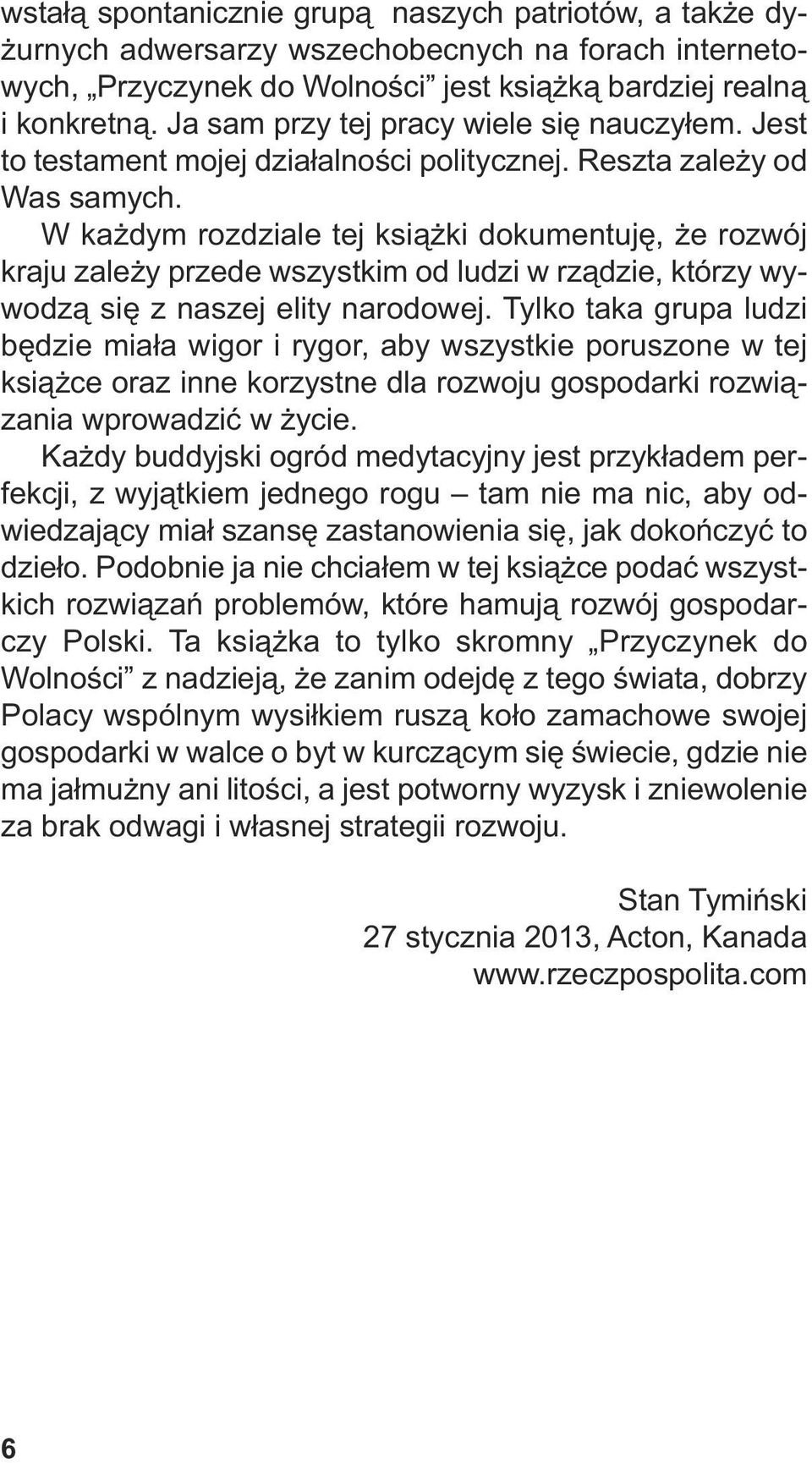 W każ dym roz dzia le tej książ ki do ku men tu ję, że roz wój kra ju za le ży przede wszyst kim od lu dzi w rzą dzie, któ rzy wy - wo dzą się z na szej eli ty na ro do wej.