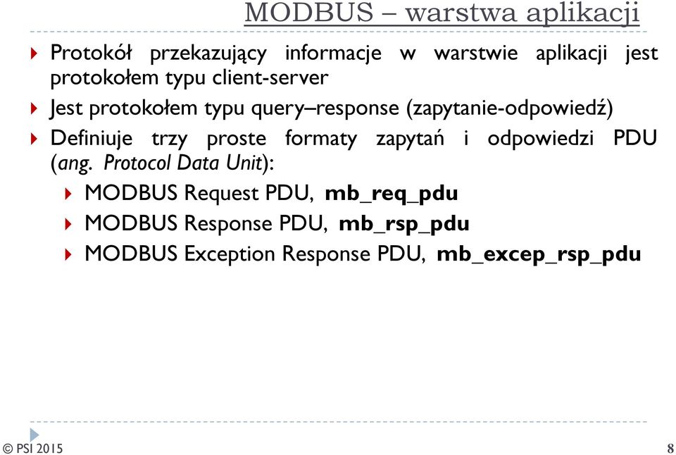 Definiuje trzy proste formaty zapytań i odpowiedzi PDU (ang.