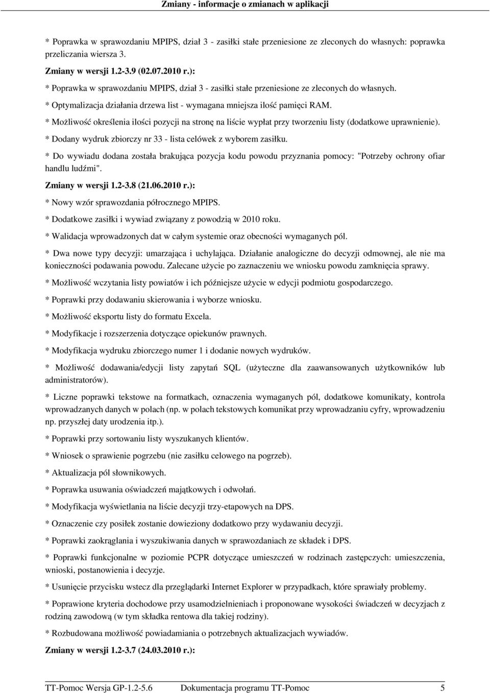 * Możliwość określenia ilości pozycji na stronę na liście wypłat przy tworzeniu listy (dodatkowe uprawnienie). * Dodany wydruk zbiorczy nr 33 - lista celówek z wyborem zasiłku.