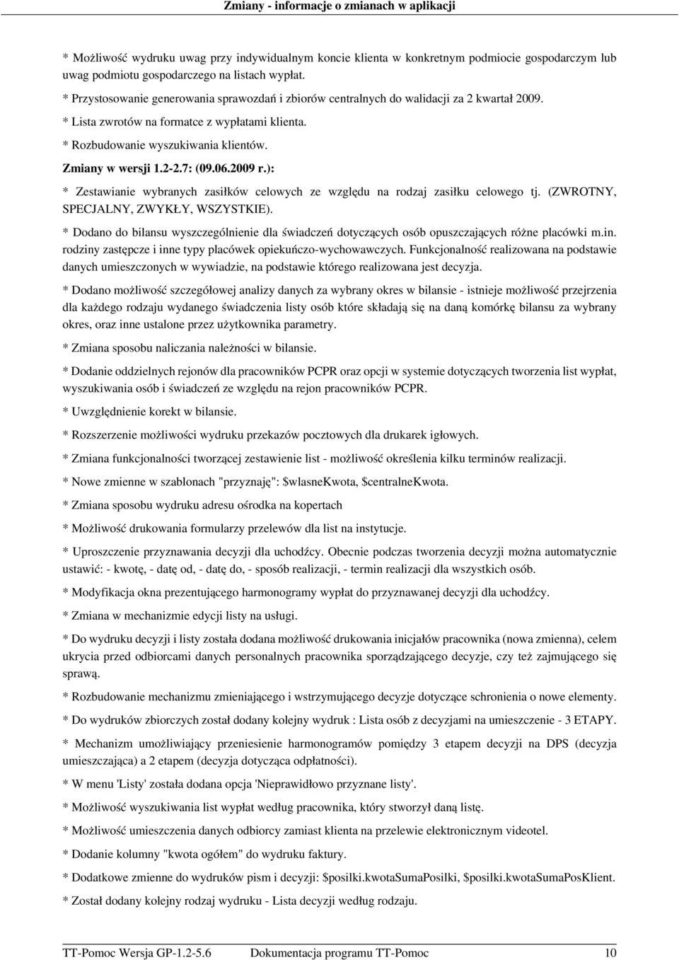 2-2.7: (09.06.2009 r.): * Zestawianie wybranych zasiłków celowych ze względu na rodzaj zasiłku celowego tj. (ZWROTNY, SPECJALNY, ZWYKŁY, WSZYSTKIE).