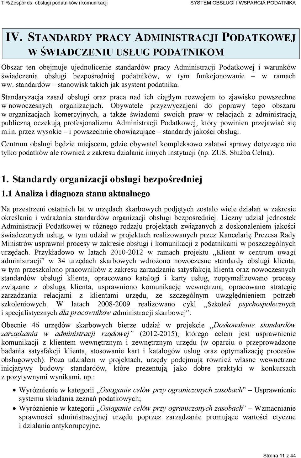 Standaryzacja zasad obsługi oraz praca nad ich ciągłym rozwojem to zjawisko powszechne w nowoczesnych organizacjach.