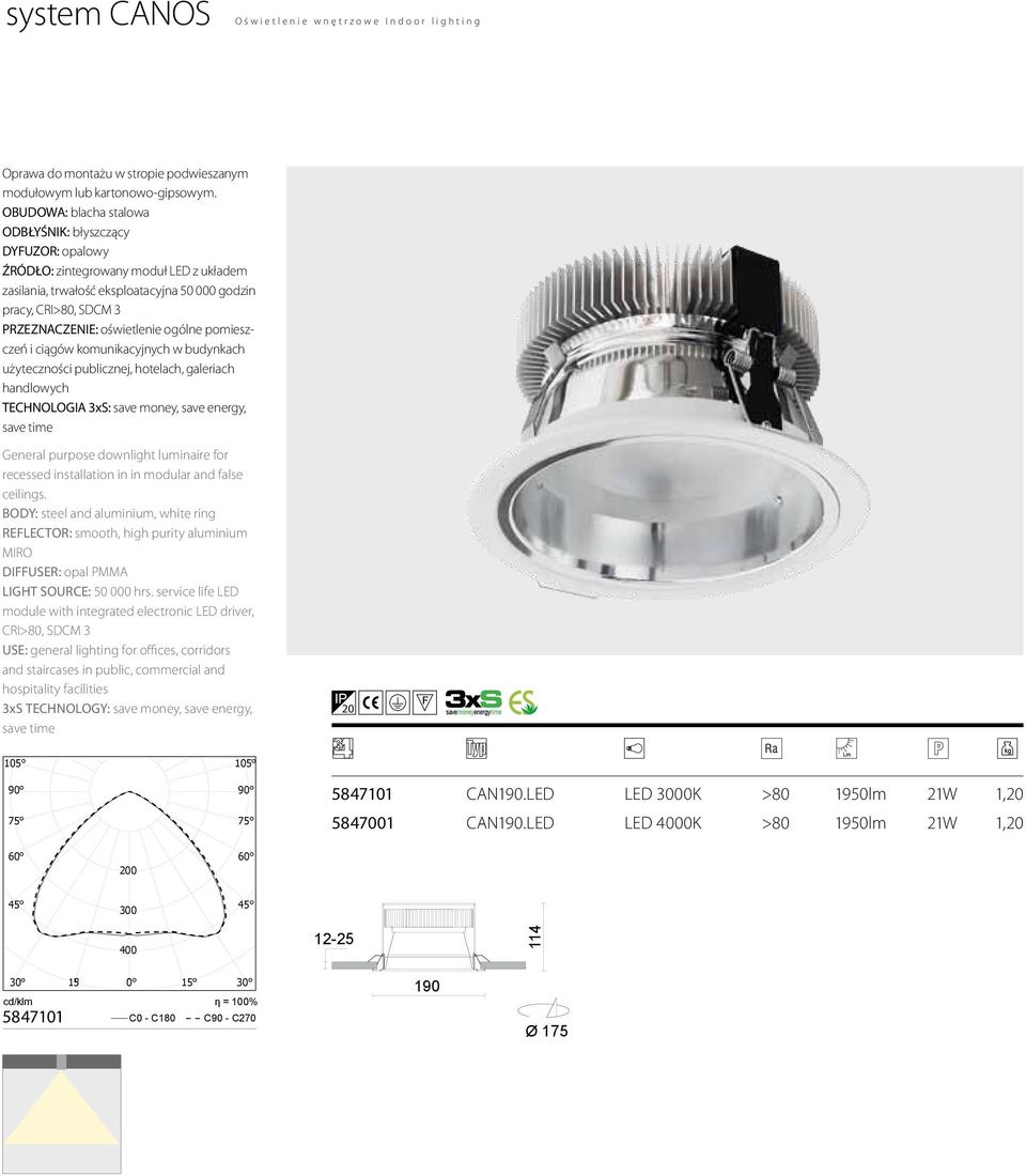 oświetlenie ogólne pomieszczeń i ciągów komunikacyjnych w budynkach użyteczności publicznej, hotelach, galeriach handlowych TECHNOLOGIA 3xS: save money, save energy, General purpose downlight