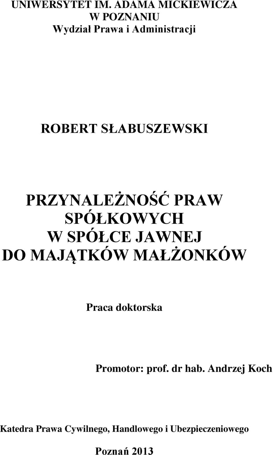 SŁABUSZEWSKI PRZYNALEŻNOŚĆ PRAW SPÓŁKOWYCH W SPÓŁCE JAWNEJ DO MAJĄTKÓW