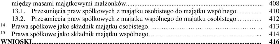 2. Przesunięcia praw spółkowych z majątku wspólnego do majątku osobistego.