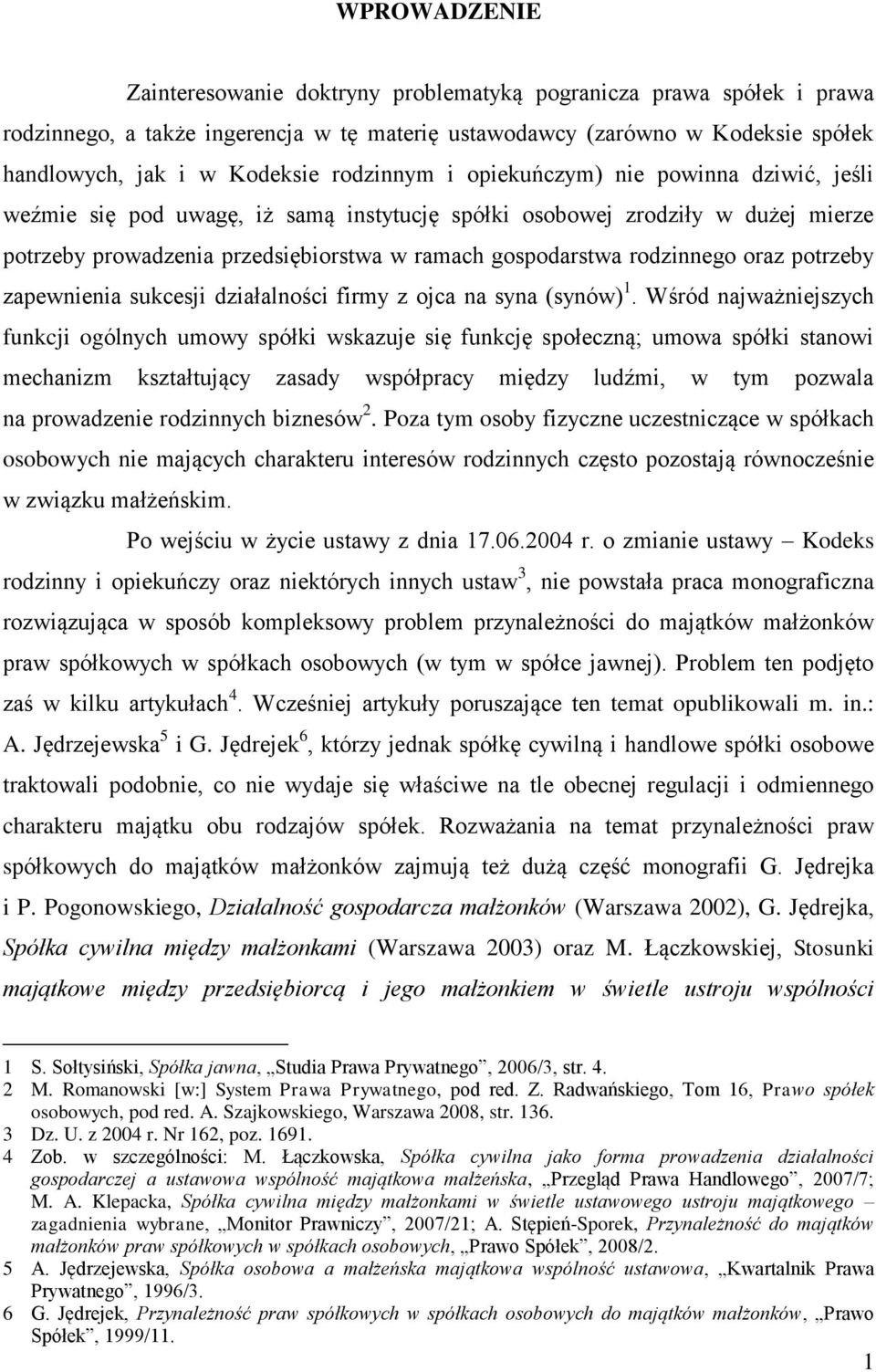 rodzinnego oraz potrzeby zapewnienia sukcesji działalności firmy z ojca na syna (synów) 1.