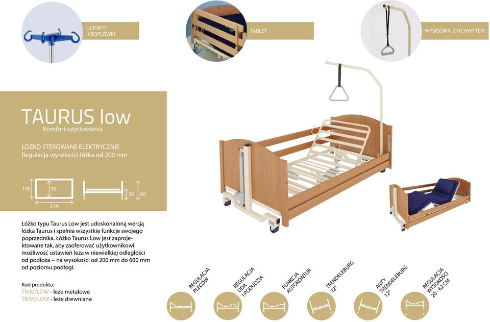 Łóżko Taurus Low jest zaprojektowane tak, aby zaoferować użytkownikowi możliwość ustawień leża w niewielkiej odległości od podłoża na wysokości