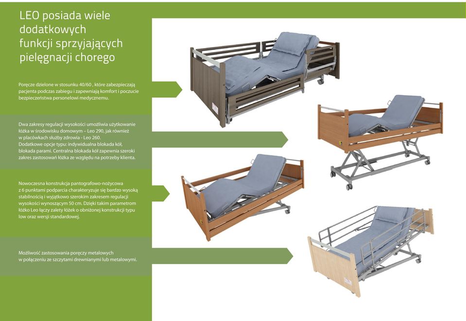 Dodatkowe opcje typu: indywidualna blokada kół, blokada parami. Centralna blokada kół zapewnia szeroki zakres zastosowań łóżka ze względu na potrzeby klienta.