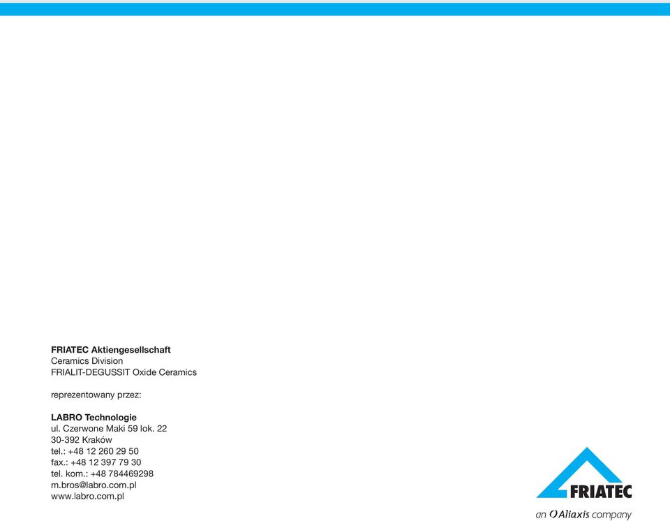 Czerwone Maki 59 lok. 22 30-392 Kraków tel.: +48 2 260 29 50 fax.