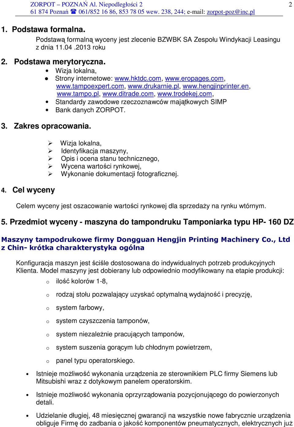 Wizja lkalna, Identyfikacja maszyny, Opis i cena stanu techniczneg, Wycena wartści rynkwej, Wyknanie dkumentacji ftgraficznej. 4.