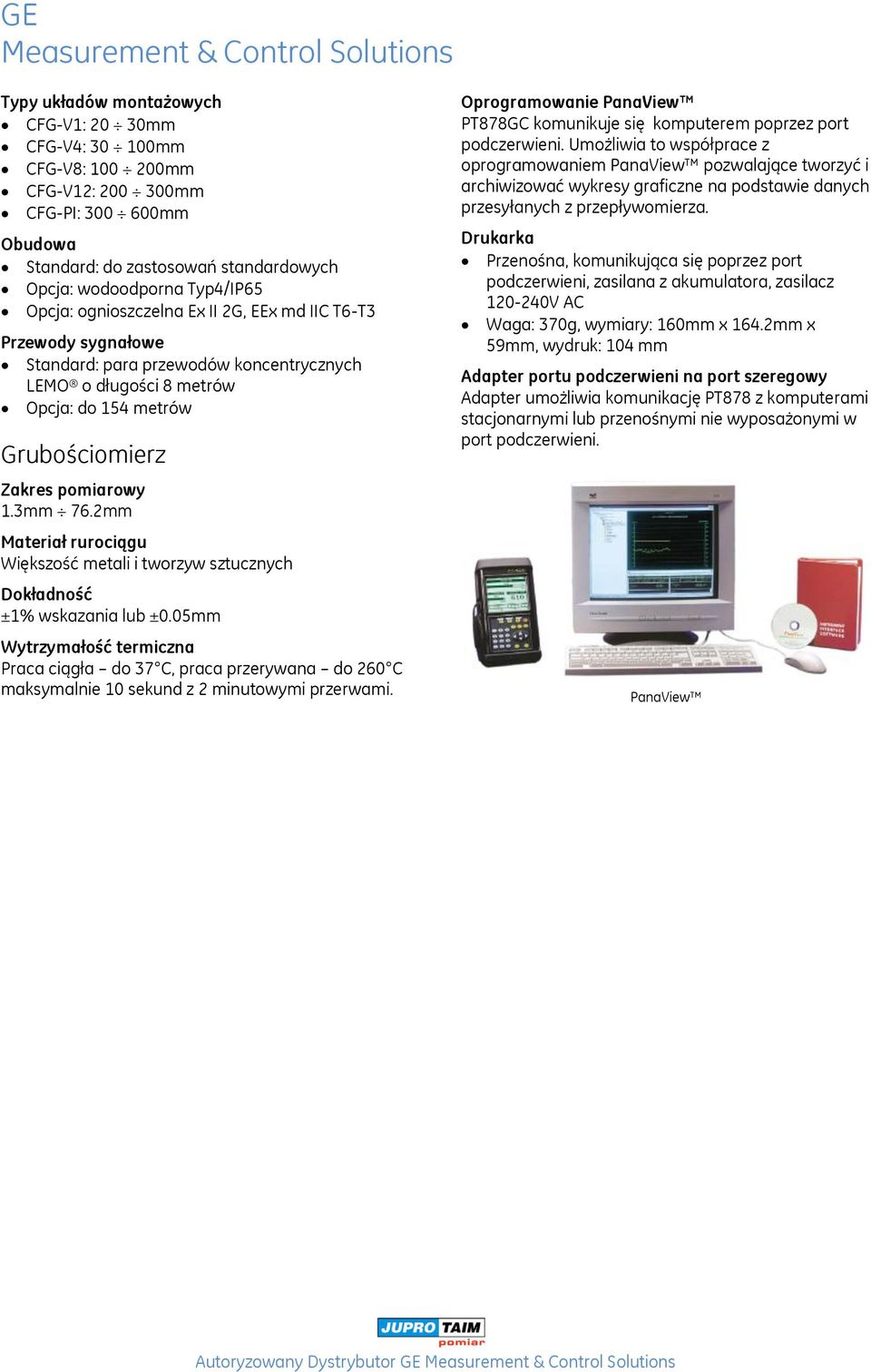 2mm Materiał rurociągu Większość metali i tworzyw sztucznych Dokładność ±1% wskazania lub ±0.