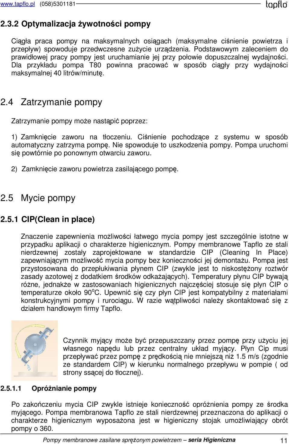 Dla przykładu pompa T80 powinna pracować w sposób ciągły przy wydajności maksymalnej 40 litrów/minutę. 2.4 Zatrzymanie pompy Zatrzymanie pompy może nastąpić poprzez: 1) Zamknięcie zaworu na tłoczeniu.