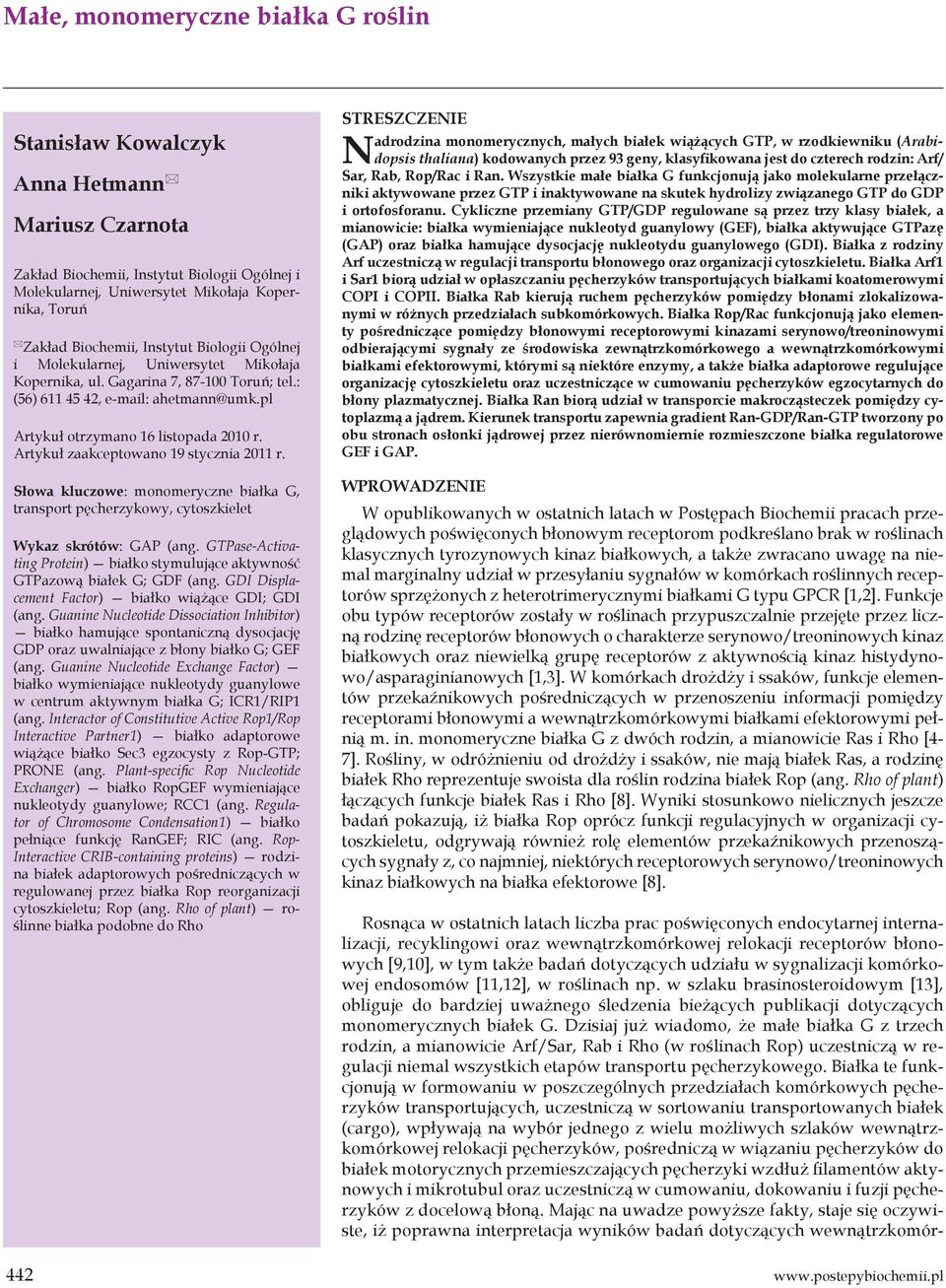 Artykuł zaakceptowano 19 stycznia 2011 r. Słowa kluczowe: monomeryczne białka G, transport pęcherzykowy, cytoszkielet Wykaz skrótów: GAP (ang.