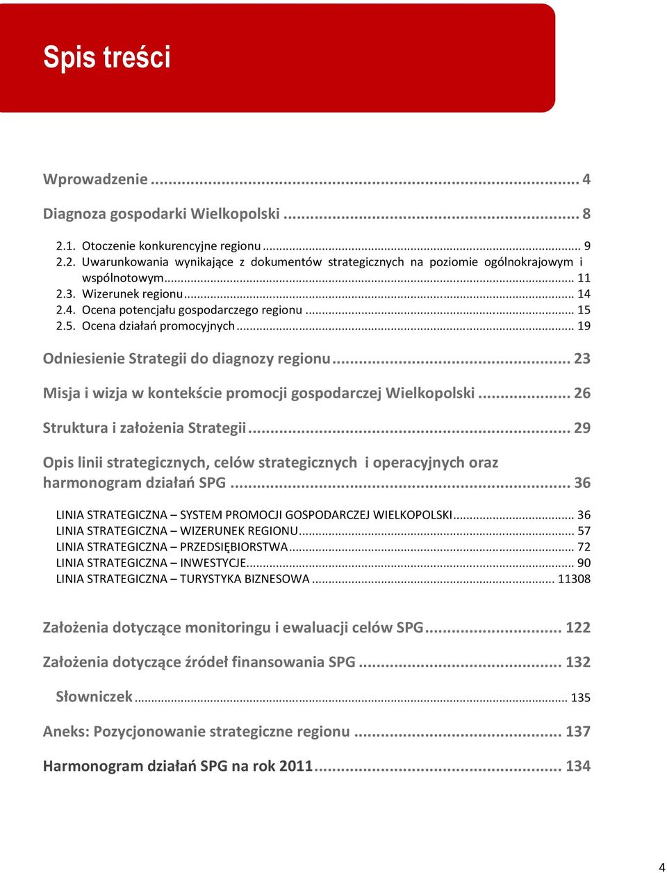 .. 23 Misja i wizja w kontekście promocji gospodarczej Wielkopolski... 26 Struktura i założenia Strategii.