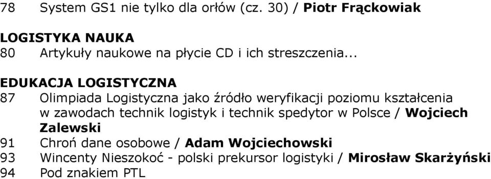 .. EDUKACJA LOGISTYCZNA 87 Olimpiada Logistyczna jako źródło weryfikacji poziomu kształcenia w zawodach