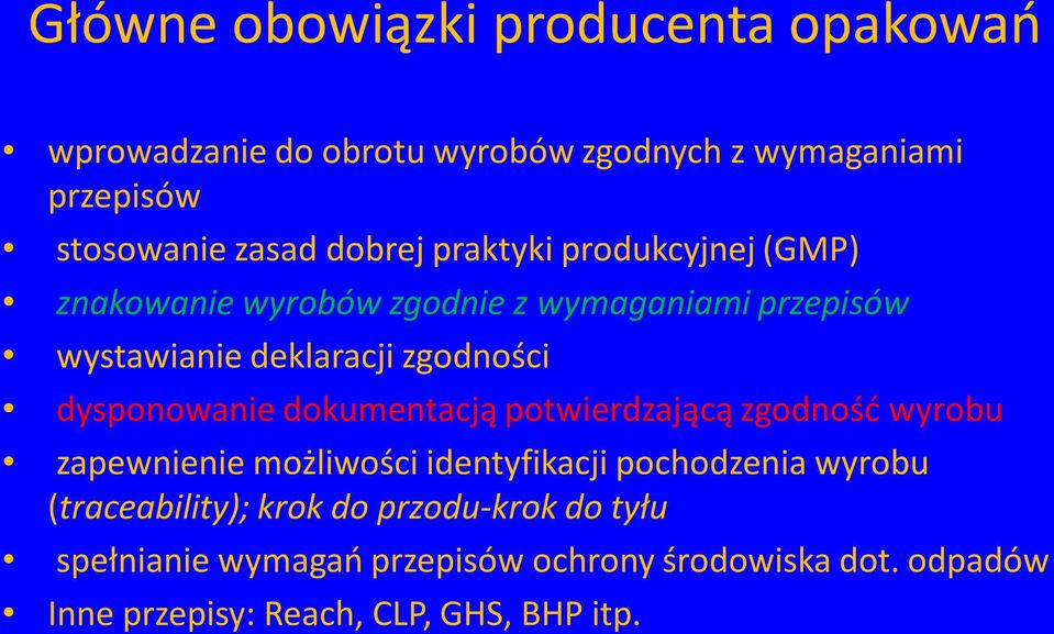 dysponowanie dokumentacją potwierdzającą zgodność wyrobu zapewnienie możliwości identyfikacji pochodzenia wyrobu