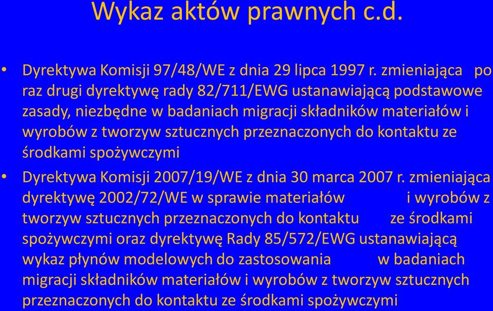 przeznaczonych do kontaktu ze środkami spożywczymi Dyrektywa Komisji 2007/19/WE z dnia 30 marca 2007 r.