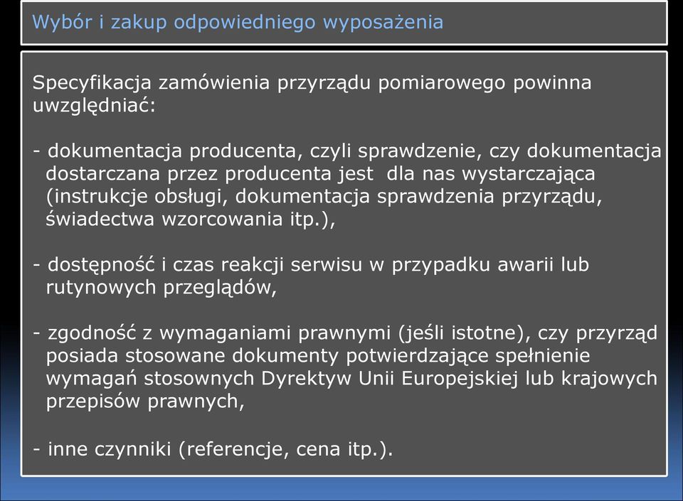 ), - dostępność i czas reakcji serwisu w przypadku awarii lub rutynowych przeglądów, - zgodność z wymaganiami prawnymi (jeśli istotne), czy przyrząd posiada