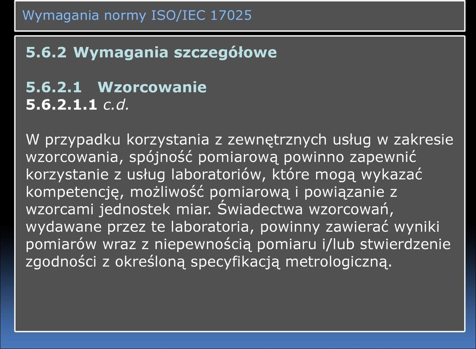 laboratoriów, które mogą wykazać kompetencję, możliwość pomiarową i powiązanie z wzorcami jednostek miar.