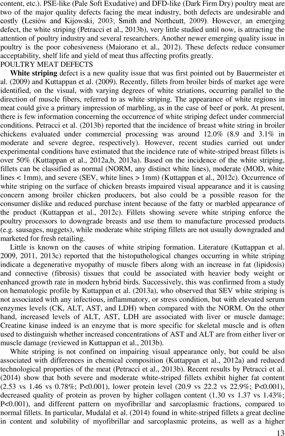 2003; Smith and Northcutt, 2009). However, an emerging defect, the white striping (Petracci et al.