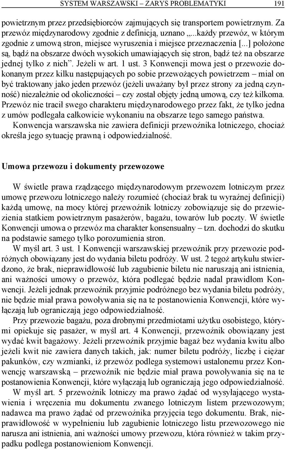 ..] położone są, bądź na obszarze dwóch wysokich umawiających się stron, bądź też na obszarze jednej tylko z nich. Jeżeli w art. 1 ust.